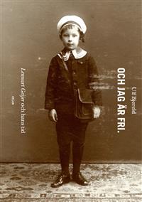 och-jag-ar-fri-lennart-geijer-och-hans-tid