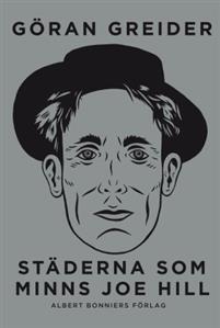 staderna-som-minns-joe-hill-en-svensk-amerikansk-historia